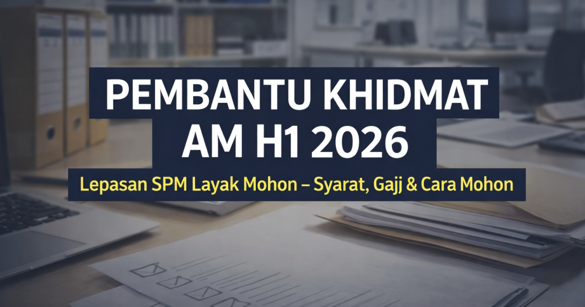 Pembantu Khidmat Am Gred H1 SPP 2026: Syarat, Gaji & Cara Mohon (Lepasan SPM Layak!)