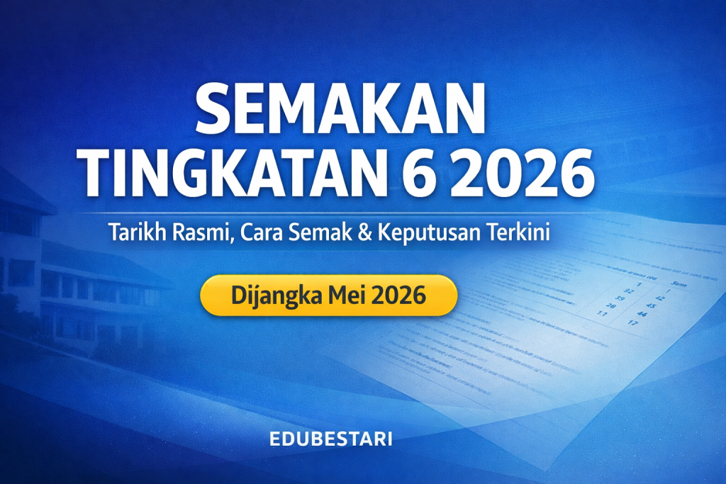 Semakan Tingkatan 6 2026: Tarikh Rasmi, Cara Semak & Apa Perlu Buat Selepas Lulus