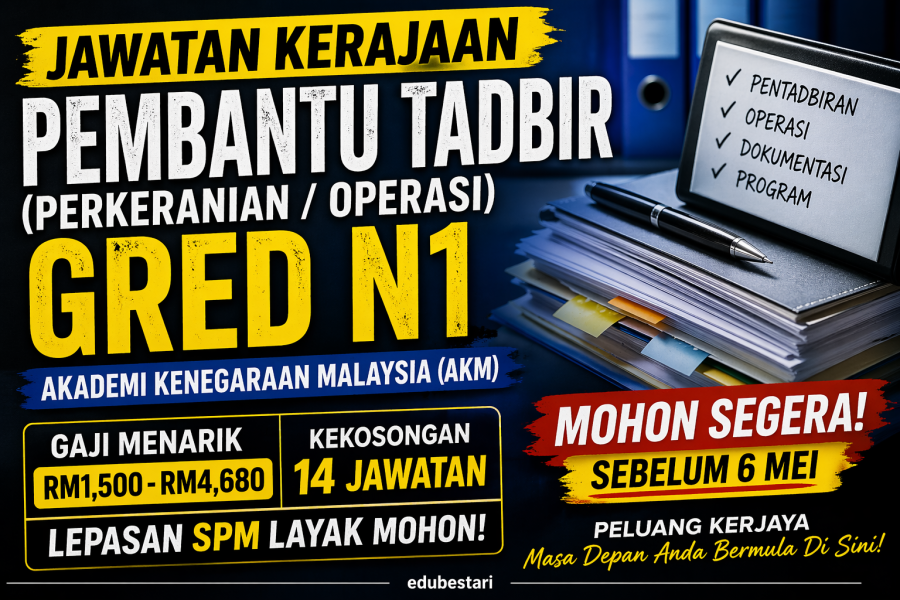 Pembantu Tadbir Gred N1 AKM: Peluang Kerja Kerajaan Untuk Lepasan SPM (Gaji RM1,500–RM4,680)