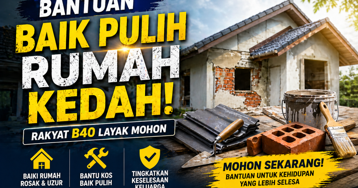 Ramai Tak Tahu! Ini Cara Mohon Bantuan Baik Pulih Rumah Kedah (Layak Boleh Baiki Rumah Percuma)