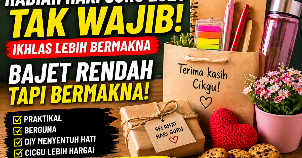 Hadiah Hari Guru 2026: Tak Wajib, Ini Panduan Pilih Hadiah Bajet Rendah Yang Bermakna
