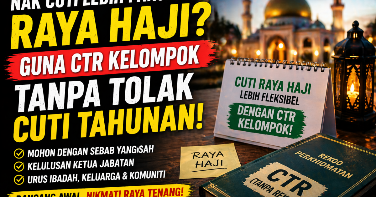 Cuti Raya Haji Tak Cukup? Ini Cara Guna CTR Kelompok Untuk Tambah Cuti Tanpa Tolak Annual Leave