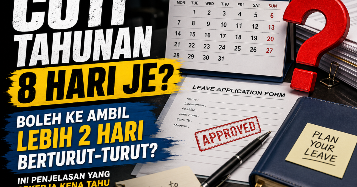 Cuti Tahunan 8 Hari Je, Boleh Ke Ambil Lebih 2 Hari Berturut-turut? Ini Penjelasan Yang Pekerja Kena Tahu
