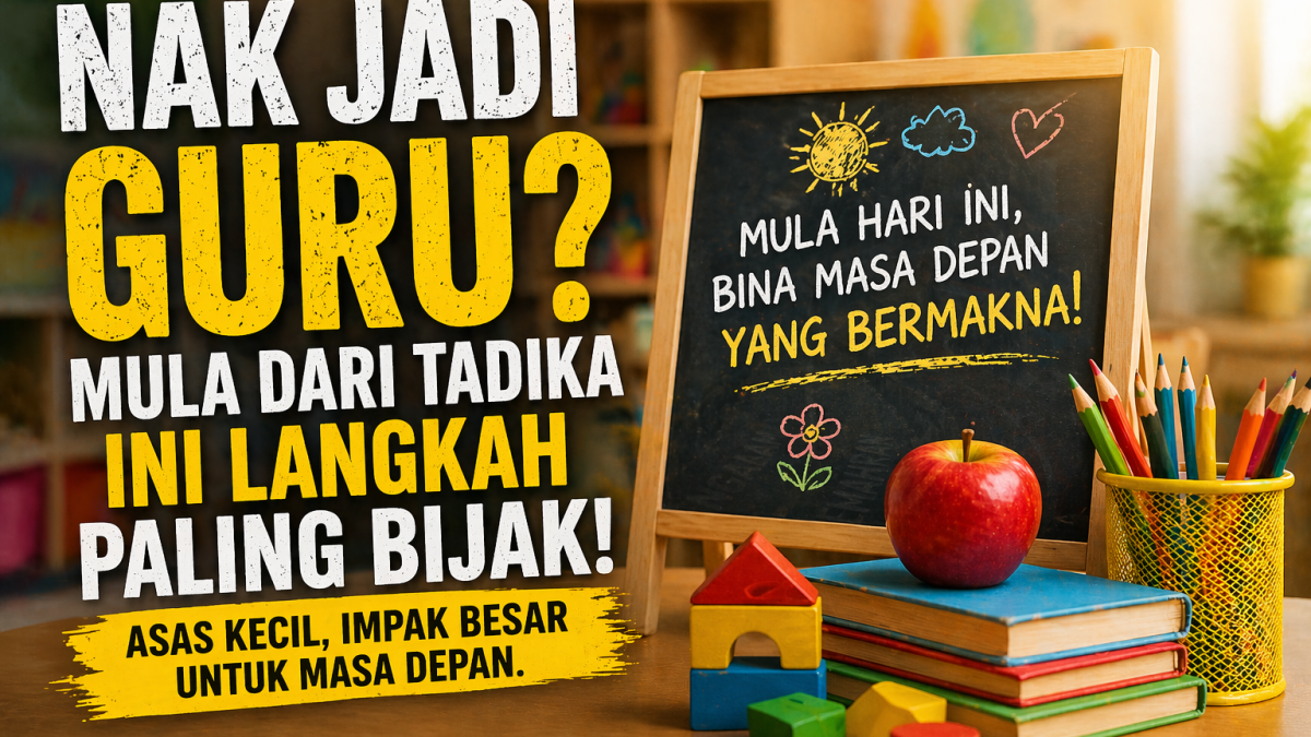 Nak Jadi Guru? Mula Dari Tadika Swasta Ini Strategi Paling Realistik Untuk Bina Kerjaya Pendidikan