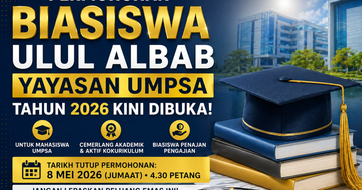 Biasiswa Ulul Albab Yayasan UMPSA 2026 Dibuka: Peluang Emas Mahasiswa Cemerlang (Tarikh Tutup 8 Mei)