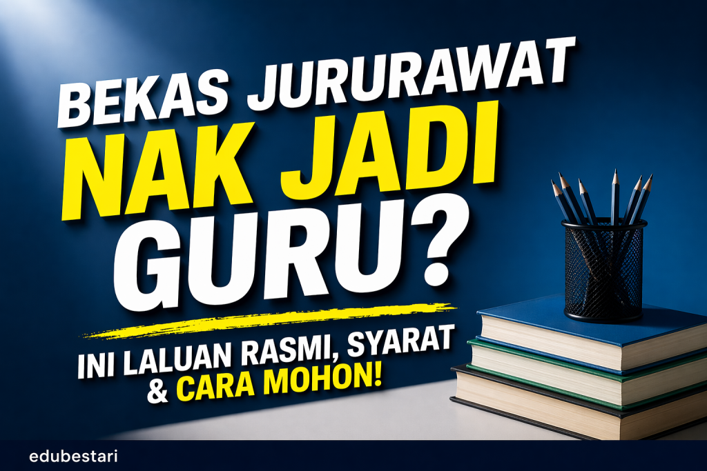Bekas Jururawat Nak Jadi Guru? Ini Laluan Rasmi, Syarat & Cara Mohon (Panduan Lengkap)