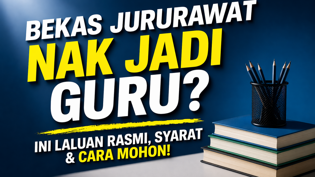 Bekas Jururawat Nak Jadi Guru? Ini Laluan Rasmi, Syarat & Cara Mohon (Panduan Lengkap)