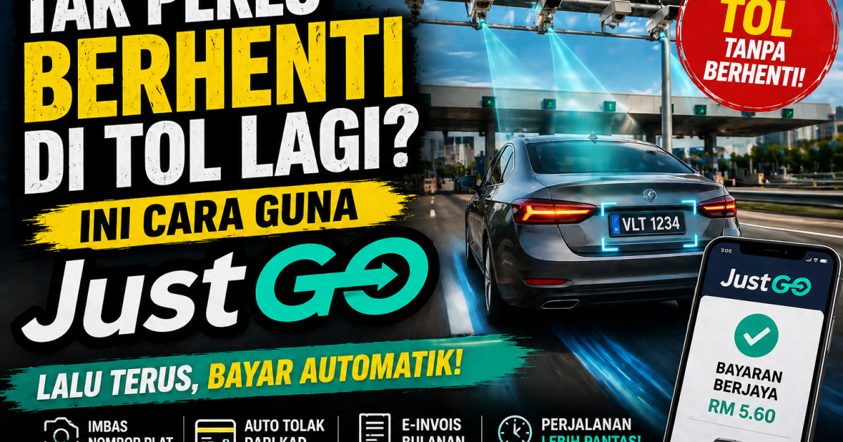 Tak Perlu Berhenti Di Tol Lagi? Ini Cara Guna JustGo (Panduan Lengkap)