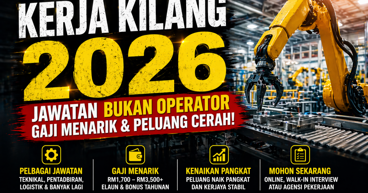 Kerja Kilang 2026: Senarai Jawatan Selain Operator, Gaji & Cara Mohon (Lengkap + Tips Lulus Temuduga)