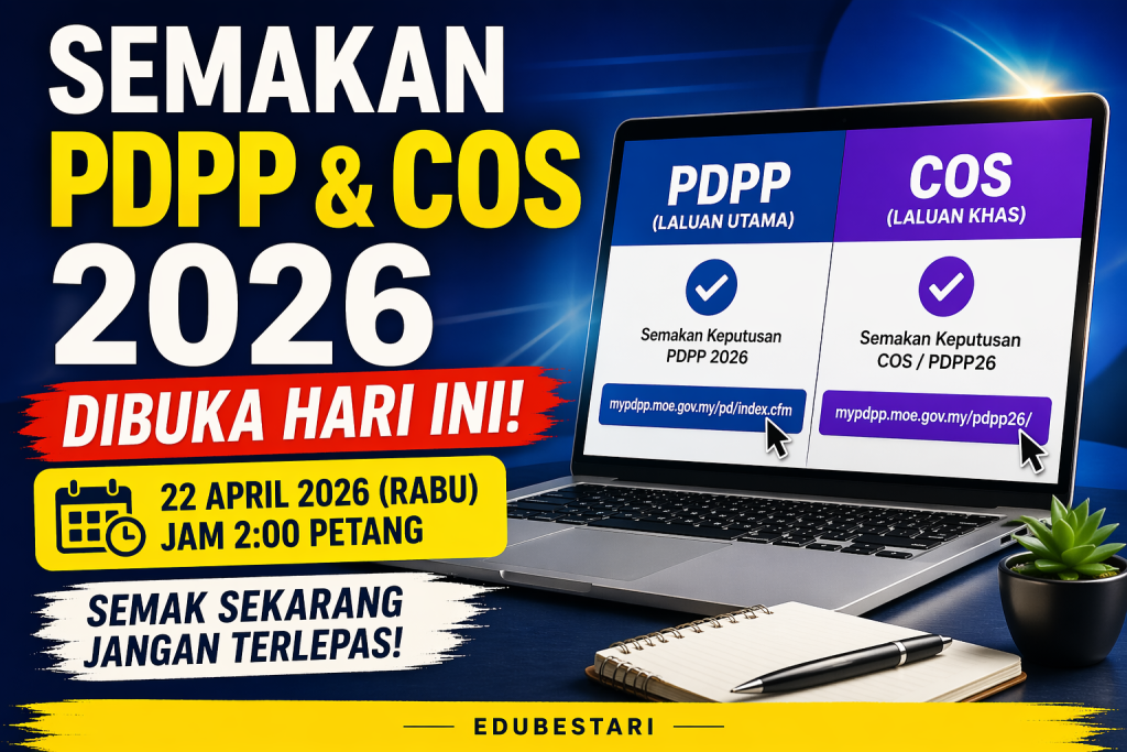 Semakan PDPP & COS 2026 Dibuka Hari Ini (22 April): Ini Cara Semak, Link Rasmi & Tindakan Seterusnya