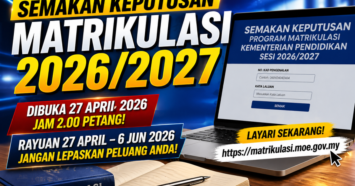 Semakan Keputusan Matrikulasi 2026/2027 Dibuka 27 April: Ini Tarikh, Rayuan & Panduan Lengkap