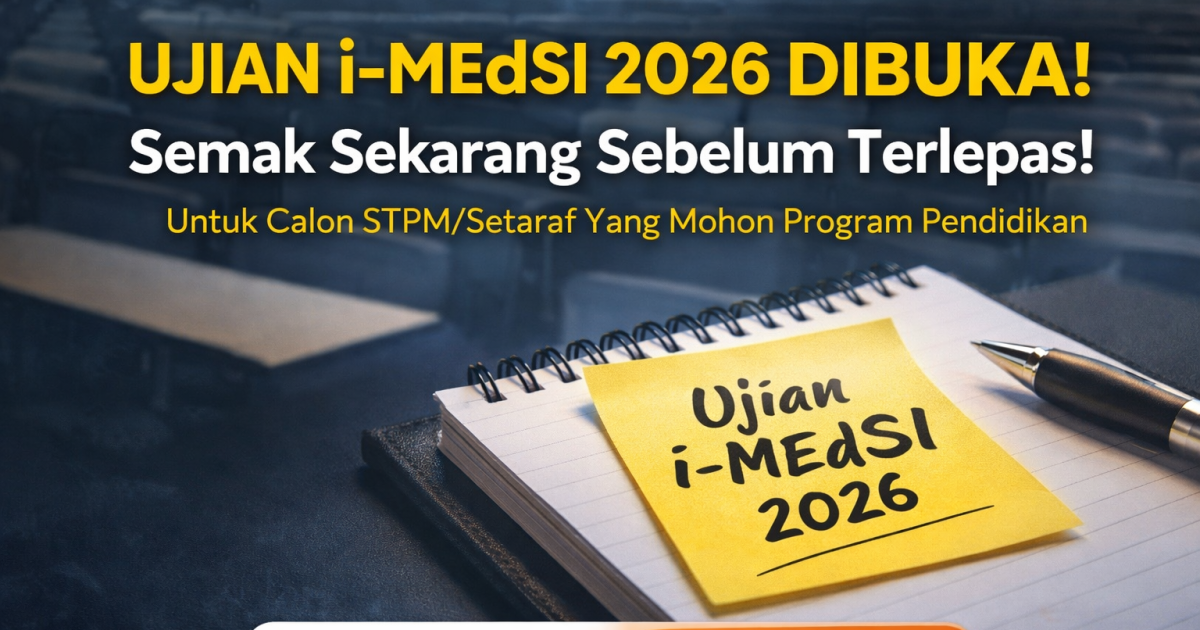 Semakan Ujian i-MEdSI 2026 Dibuka: Tarikh, Cara Semak & Panduan Lengkap Calon STPM/Setaraf
