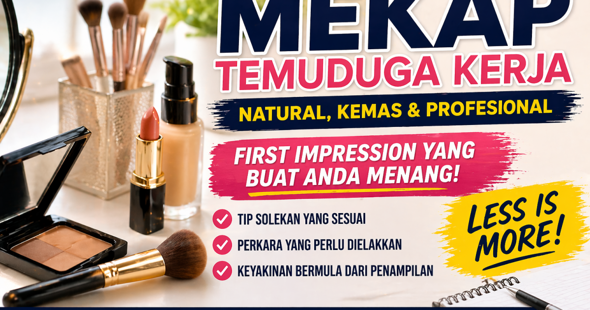 Mekap Temuduga Kerja: Cara Solekan Natural Yang Buat Anda Nampak Profesional (Panduan Lengkap 2026)