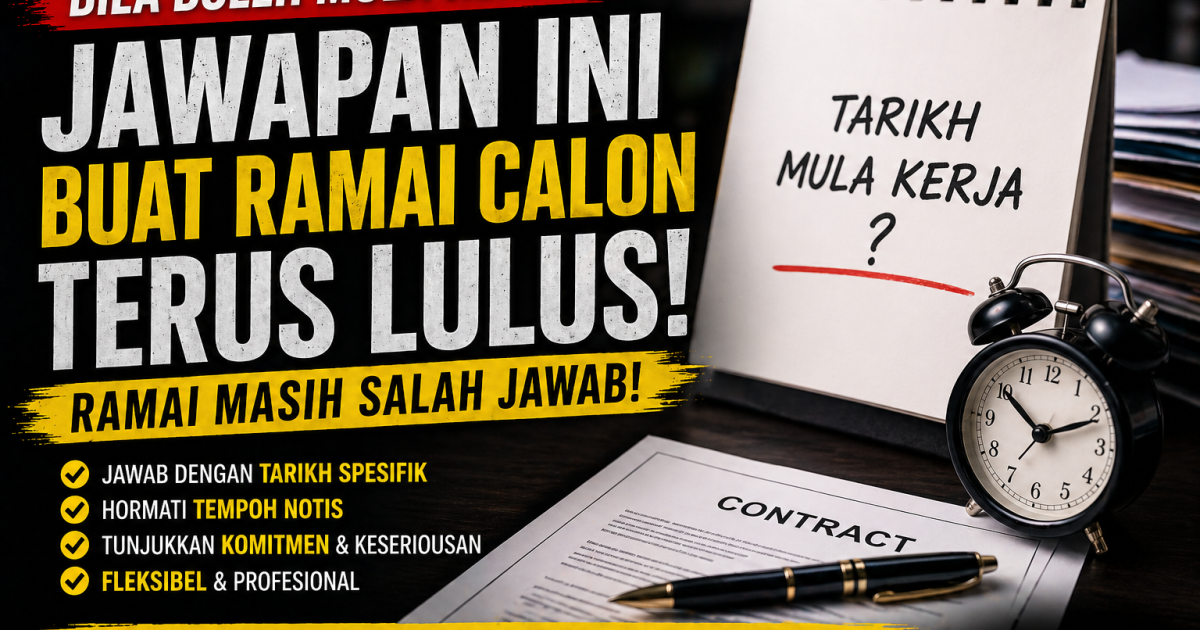 “Bila Boleh Mula Kerja?” – Jawapan Ini Buat Ramai Calon Terus Lulus Temuduga (Ramai Masih Salah Jawab!)