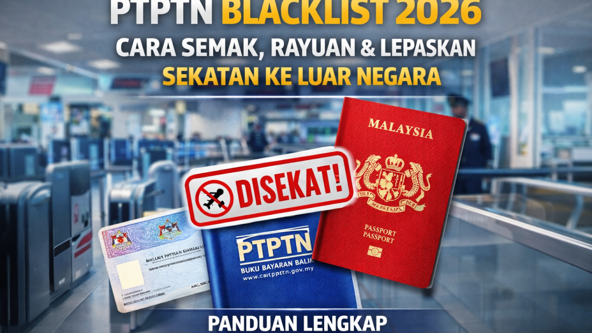 PTPTN Blacklist 2026: Cara Semak, Rayuan & Lepaskan Sekatan Ke Luar Negara (Panduan Lengkap)