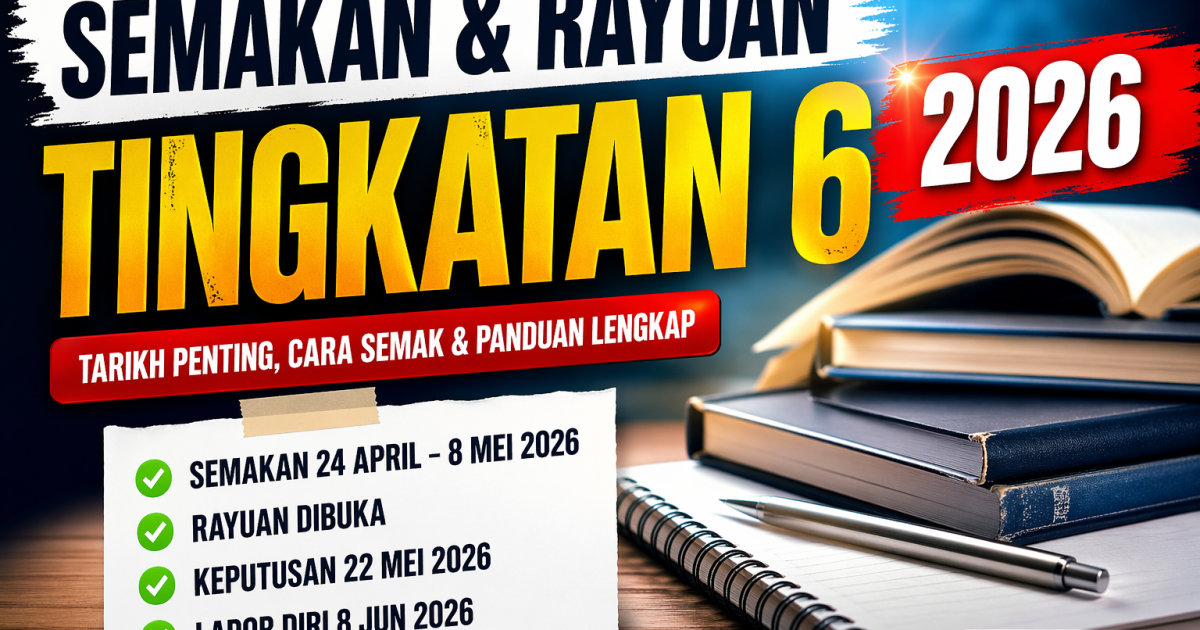 Semakan & Rayuan Tingkatan 6 2026: Tarikh Penting, Cara Semak & Panduan Lengkap