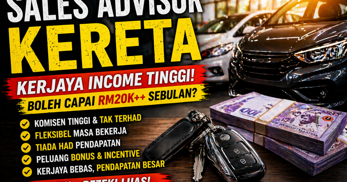 Sales Advisor Kereta: Betul Boleh Cecah RM20K Sebulan? Ini Realiti Sebenar Ramai Tak Cerita