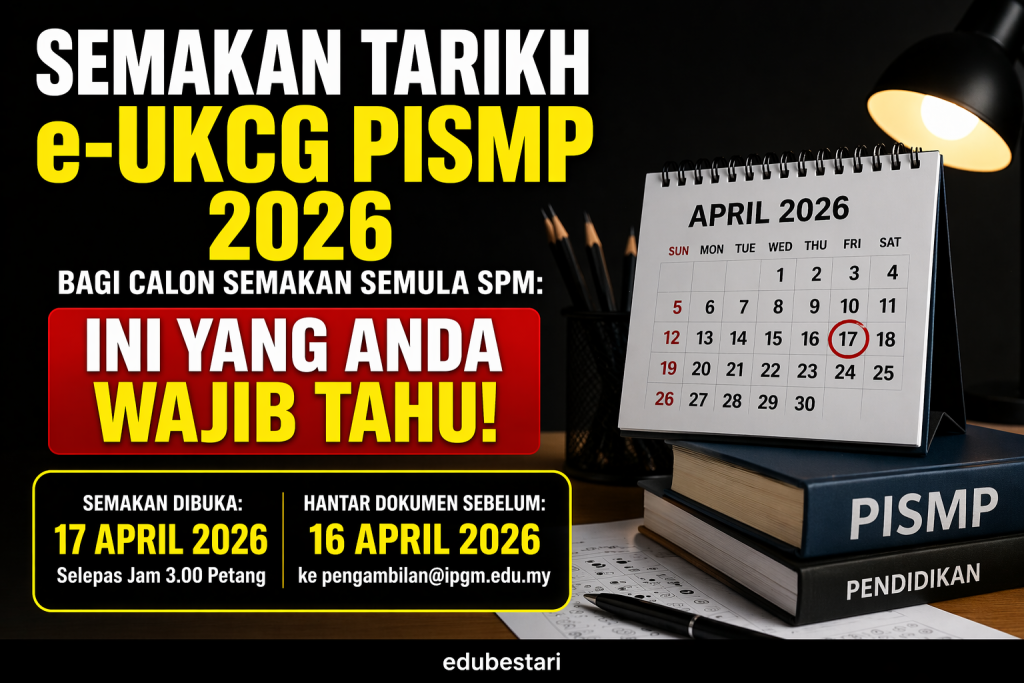 Semakan Tarikh e-UKCG PISMP 2026 Bagi Calon Semakan Semula SPM: Ini Yang Anda Wajib Tahu