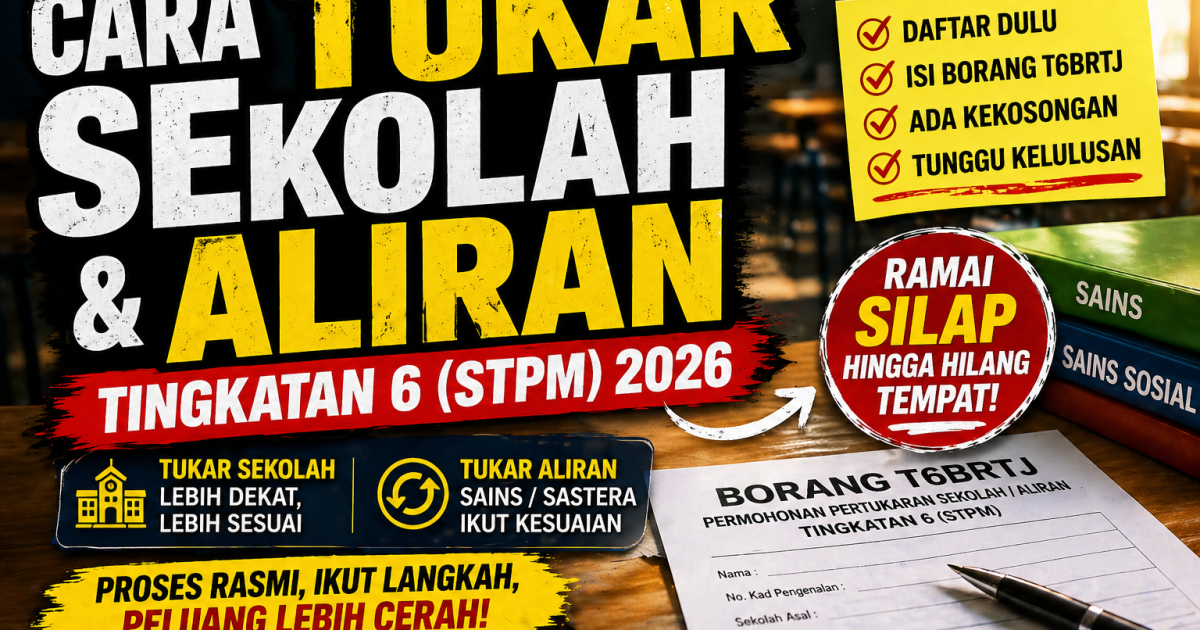 Cara Tukar Sekolah & Aliran Tingkatan 6 (STPM) 2026 – Ramai Silap Hingga Hampir Hilang Tempat!
