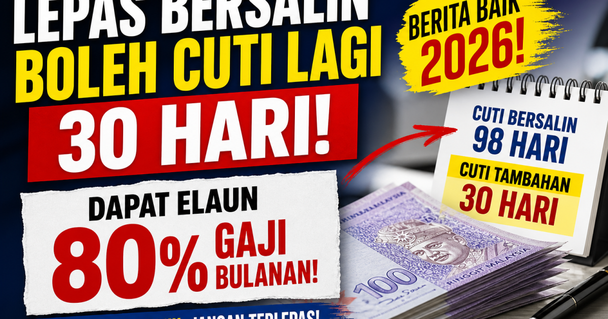 Lepas Bersalin Boleh Cuti Lagi 30 Hari + Dapat 80% Gaji?!